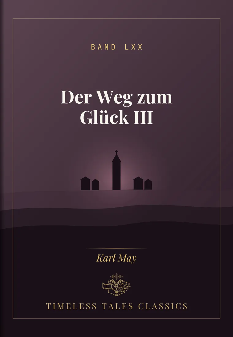 Der Weg zum Glück III — Karl May